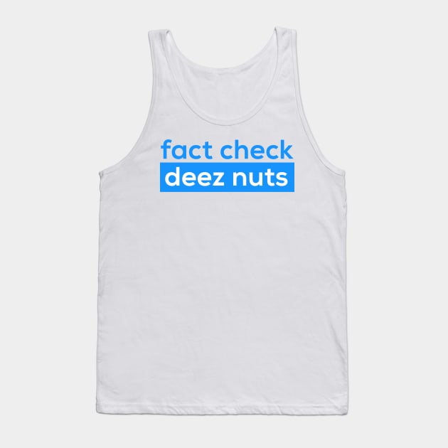 Fact Check Deez Nutzs Tank Top by Bored Garvey